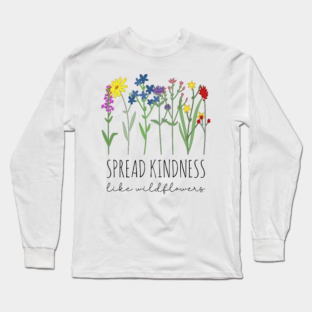 Wildflowers Galore - Spread Kindness Like Wildflowers Long Sleeve T-Shirt by Whimsical Frank